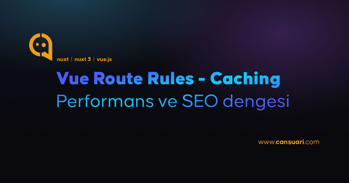 Static Mi Route Rules ve Caching Stratejileri – Static mi Dynamic mi? | Cansu Arı